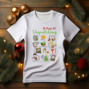 12 Days of Dispatching Christmas Shirt