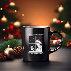 He Sees You When You’re Sleeping Mug