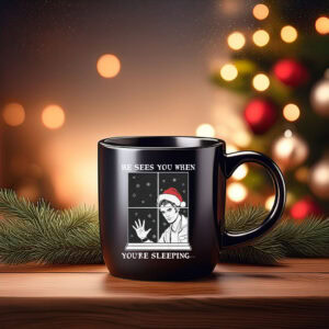 He Sees You When You’re Sleeping Mug