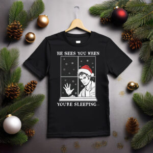He Sees You When You're Sleeping Shirt