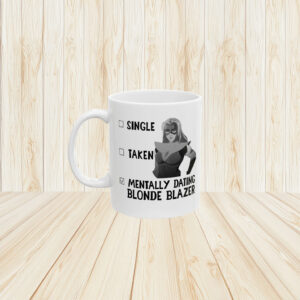 Single Taken Mentally Dating Blonde Blazer mug