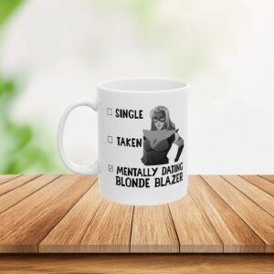 Single Taken Mentally Dating Blonde Blazer mug