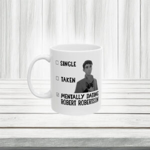 Single Taken Mentally Dating Robert Robertson Mug