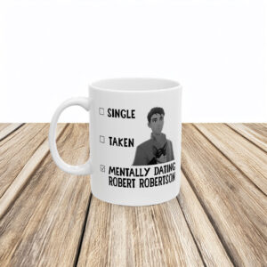 Single Taken Mentally Dating Robert Robertson Mug