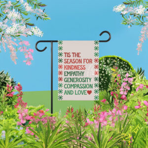 Tis the season for kindness empathy generosity compassion and love Flag