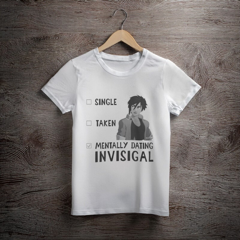 “Single, Taken, Mentally Dating Invisigal” Shirt